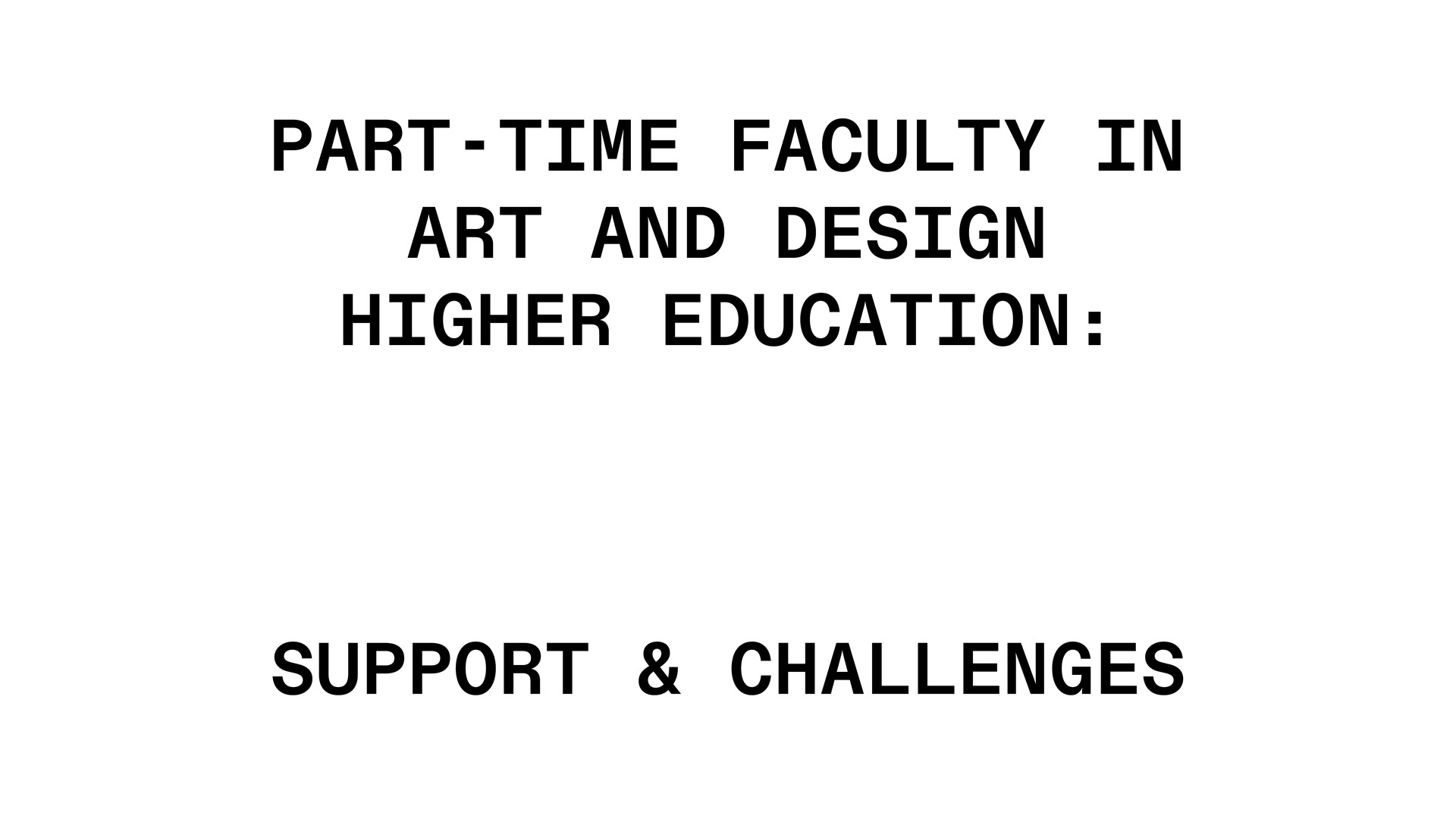 Part-Time Faculty in Art and Design Higher Education: Support & Challenges